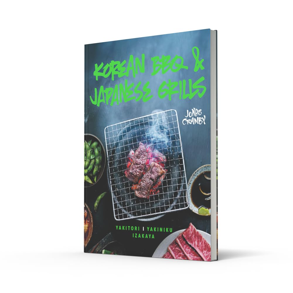 Korean BBQ & Japanese Grills: Yakitori, yakiniku, izakaya Hardcover Book