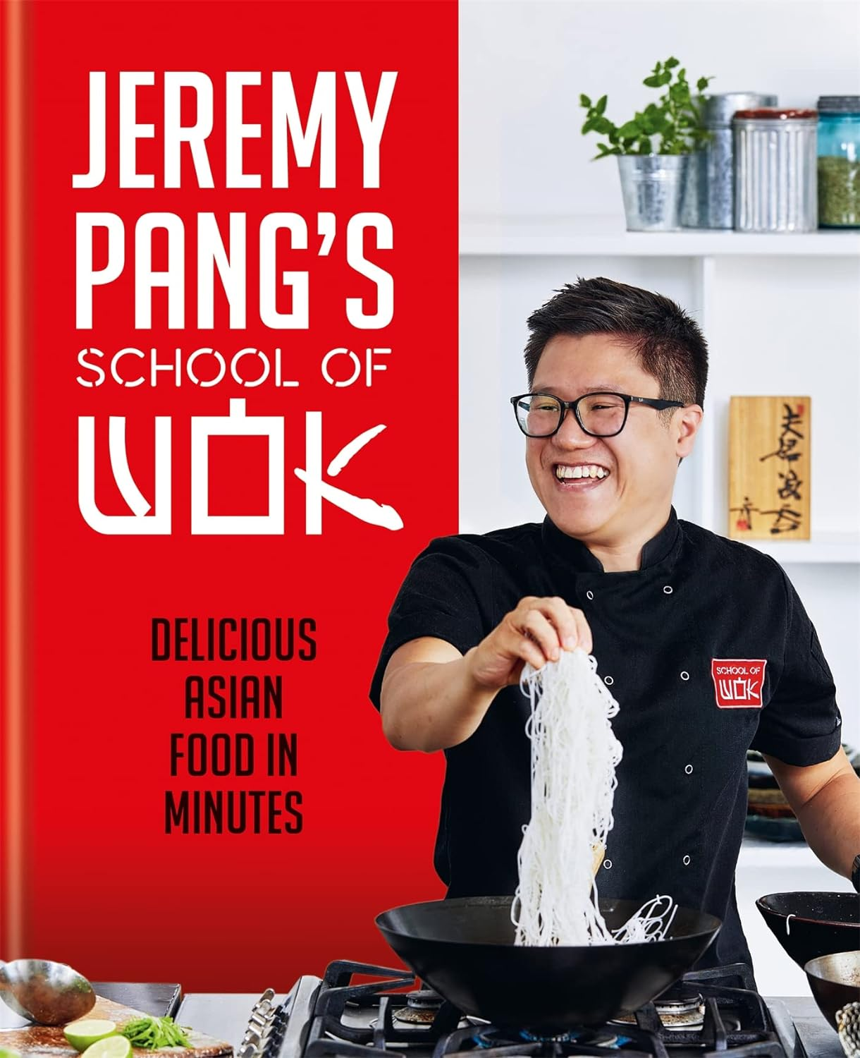 eremy Pang's School of Wok: Delicious Asian Food in Minutes Hardcover
