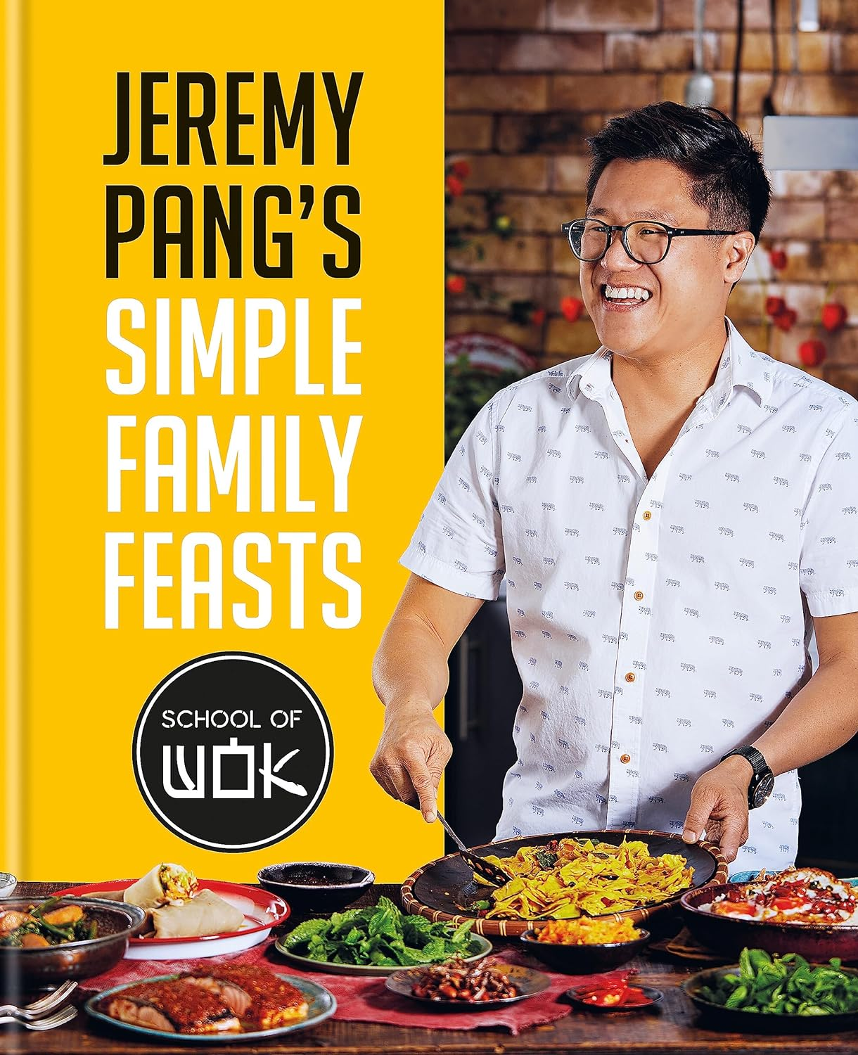 Jeremy Pang's School of Wok: Simple Family Feasts: More than 80 delicious recipes from across East and South East Asia Hardcover